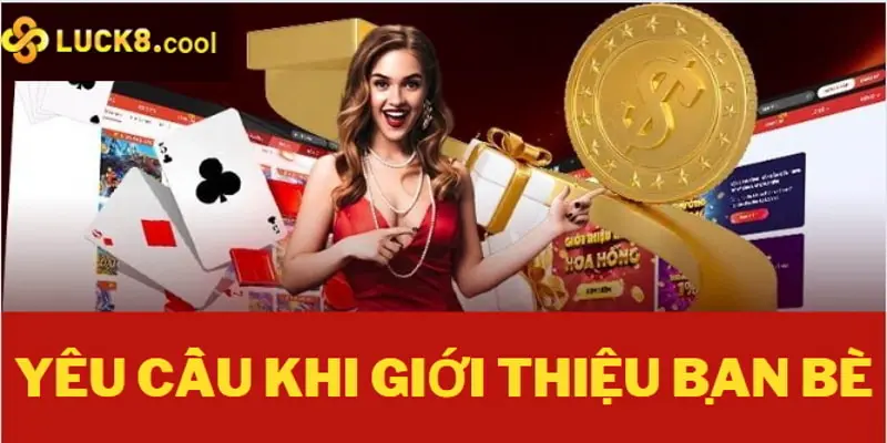 Những yêu cầu cần thiết khi tham gia chương trình giới thiệu bạn bè