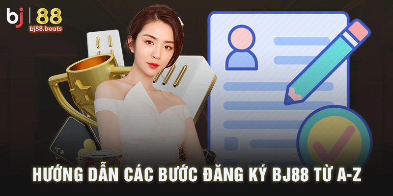 Hướng dẫn các bước đăng ký BJ88 từ A-Z